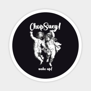 Chop Suey Magnet